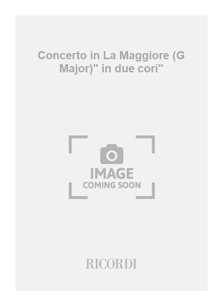 Concerto in La Maggiore (G Major)" in due cori"